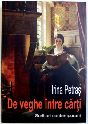 DE VEGHE INTRE CARTI - SCRIITORI CONTEMPORANI de IRINA PETRAS , 2017 foto