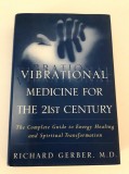 Richard Gerber Vibrational Medicine for the 21st century / Medicina vibrationala