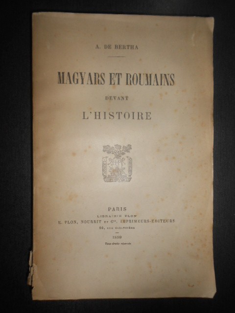 A. De. Bertha - Magyars et roumains devant l&#039;histoire (1899)