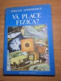 Carte pentru copii - va place fizica ? - din anul 1987 - coperti cartonate