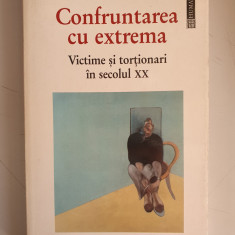 Confruntarea cu extrema. Victime si tortionari in secolul XX – Tzvetan Todorov