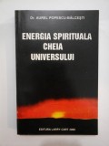 ENERGIA SPIRITUALA CHEIA UNIVERSULUI - AUREL POPESCU-BALCESTI