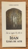 Sa ne rugam 15 zile cu Sfantul Ioan Gura de Aur de Laurence Brottier