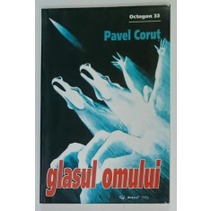 GLASUL OMULUI de PAVEL CORUT , SERIA ' OCTOGON ' NR. 33 , APARUTA 2000