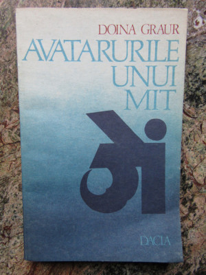 DOINA GRAUR - AVATARURILE UNUI MIT foto