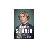 Charles Sumner: Conscience of a Nation