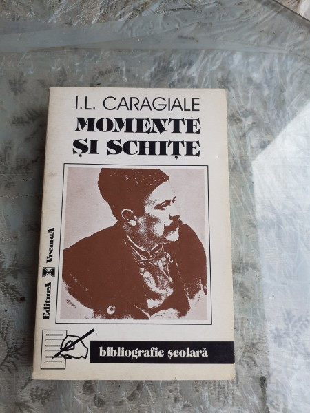 MOMENTE SI SCHITE - I.L. CARAGIALE