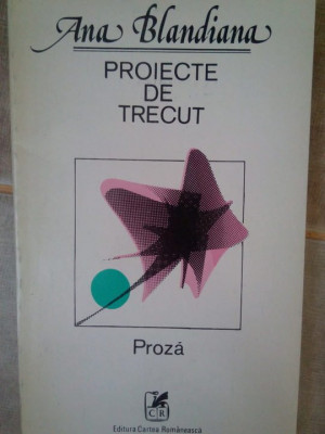 Ana Blandiana - Proiecte de trecut (1982) foto