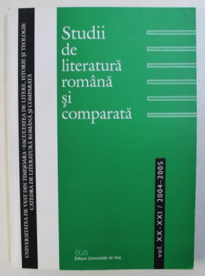 STUDII DE LITERATURA ROMANA SI COMPARATA VOL. XX- XXI / 2004 - 2005 foto