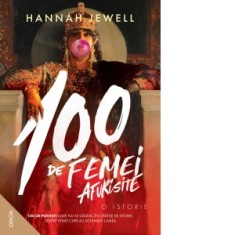 100 de femei afurisite. O istorie - Alexandra Florescu, Hannah Jewel