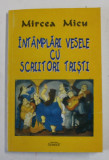 INTAMPLARI VESELE CU SCRIITORI TRISTI de MIRCEA MICU , 2003 * DEDICATIE