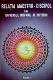 Relatia maestru discipol sau universul inefabil al initierii