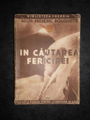 LOUIS FREDERIC ROUQUETTE - IN CAUTAREA FERICIRII (1944) foto