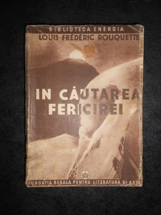 LOUIS FREDERIC ROUQUETTE - IN CAUTAREA FERICIRII (1944)