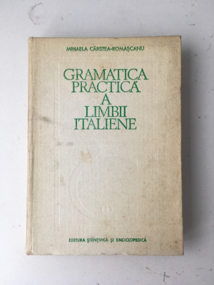 Gramatica practica a limbii italiene/Mihaela Carstea-Romascanu/1980 foto