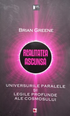 Realitatea Ascunsa. Universurile Paralele Si Legile Profunde - Brian Greene , F1009 foto