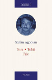 Opere II. Sara. Tobit. Fric - Hardcover - Ştefan Agopian - Polirom