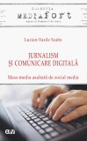 Jurnalism si comunicare digitala &ndash; Mass-media asaltata de social media &ndash; Lucian-Vasile Szabo