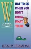 What to Do When You Don't Know What to Do: A Christian Teen's Guide to Coping