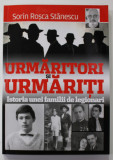 URMARITORI SI URMARITI . ISTORIA UNEI FAMILII DE LEGIONARI de SORIN ROSCA STANESCU , 2022