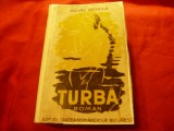 Octav Dessila - TURBA -Ed.Cartea Romaneasca ,interbelica, 468 pag