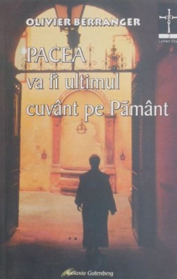 Pacea va fi ultimul cuvant pe pamant - Olivier Berranger foto