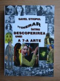 Itinerar intru descoperirea unei a 7-a arte - de Savel Stiopul