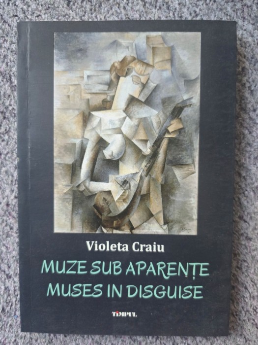 Muze sub aparente - Muses in disguise, poezii de Violeta Craiu in limba romana si engleza, 2018, 150 pagini stare foarte buna