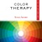 Color Therapy Plain &amp; Simple: The Only Book You&#039;ll Ever Need