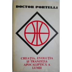 Creatia, evolutia si tranzitia apocaliptica a lumii &ndash; Doctor Portelli