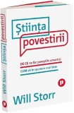 Stiinta povestirii. De ce ne fac povestile umani si cum sa le spunem mai bine - Will Storr - Publica