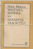 Cumpara ieftin Mesterul Manole Sau Imanenta Tragicului - Horia Badescu, 1993, Nemira
