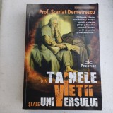 SCARLAT DEMETRESCU-DIN TAINELE VIETII UNIVERSALE SI ALE UNIVERSULUI-2020 X3.