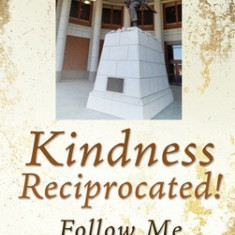 Kindness Reciprocated!: Follow Me