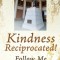 Kindness Reciprocated!: Follow Me