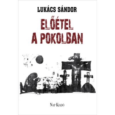 Elő&amp;eacute;tel a pokolban - Versek - Luk&amp;aacute;cs S&amp;aacute;ndor foto