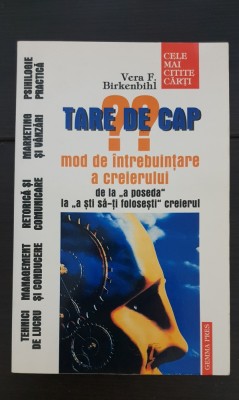 Tare de cap? Mod de &amp;icirc;ntrebuințare a creierului. Tehnici de lucru. Mangement. Retorică și comunicare. Marketing și v&amp;acirc;nzări - Vera F. Birkenbihl foto