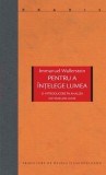 Pentru a &icirc;nțelege lumea. O introducere &icirc;n analiza sistemelor-lume - Immanuel Wallerstein