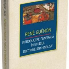 Introducere generala in studiul doctrinelor hinduse - Rene Guenon