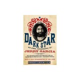 Dark Star: An Oral Biography of Jerry Garcia