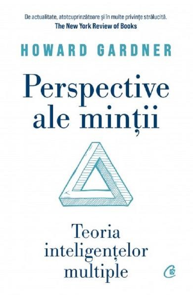 Perspective ale mintii. Teoria inteligentelor multiple, Howard Gardner