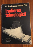 Iradierea tehnologica - Teodorescu, Fiti (1979 - Stare foarte buna!)