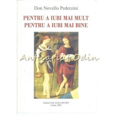 Pentru A Iubi Mai Mult, Pentru A Iubi Mai Bine - Don Novello Pederzini