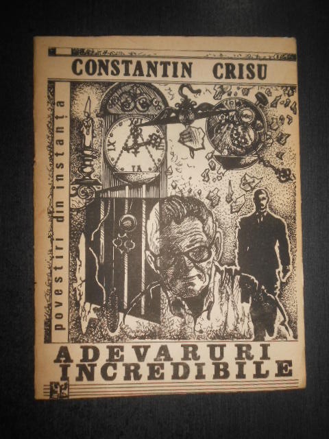 Constantin Crisu - Adevaruri incredibile. Povestiri din instanta
