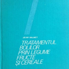 Tratamentul bolilor prin legume, fructe si cereale- Jean Valnet