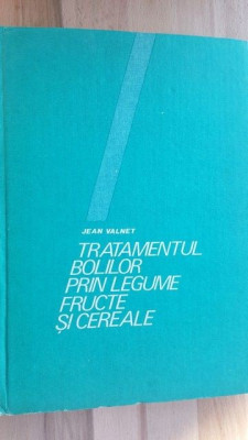 Tratamentul bolilor prin legume, fructe si cereale- Jean Valnet foto