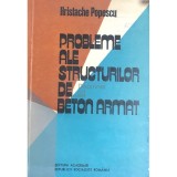 Hristache Popescu - Probleme ale structurilor de beton armat (Editia: 1977)