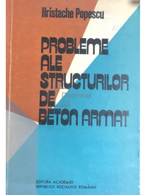 Hristache Popescu - Probleme ale structurilor de beton armat (editia 1977) foto