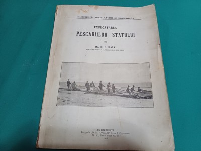 EXPLOATAREA PESCĂRIILOR STATULUI * DR. P.P. DAIA *DIRECTOR AL PESCĂRIILOR 1926*H foto