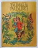 TAINELE PADURII de G. DELAHAYE L si F. FUNCKEN , ILUSTRAII de LILIANE SI FRED FUNCKEN , 1968 , * COPERTA UZATA